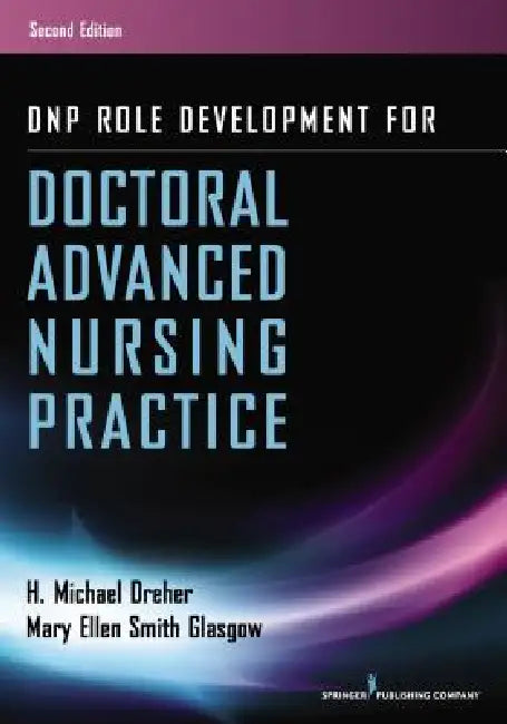 DNP Role Development for Doctoral Advanced Nursing Practice by H. Michael Dreher, Mary Ellen Smith Glasgow