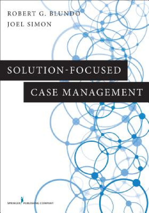Solution-Focused Case Management by Robert G. Blundo, Joel K. Msw Simon