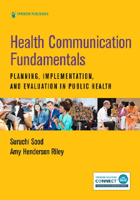 Health Communication Fundamentals: Planning, Implementation, and Evaluation in Public Health by Suruchi Sood