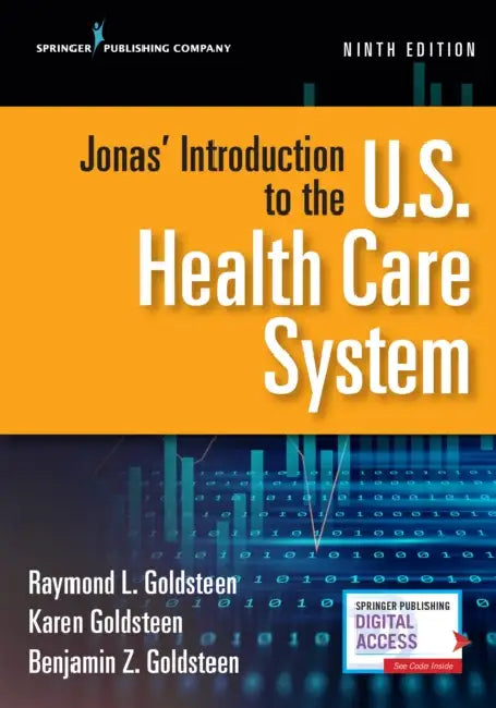 Jonas' Introduction to the U.S. Health Care System, Ninth Edition by Raymond L. Goldsteen, Karen Goldsteen, Benjamin Goldsteen