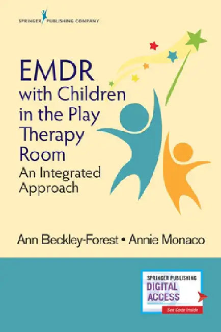 Emdr with Children in the Play Therapy Room: An Integrated Approach by Ann Beckley-Forest