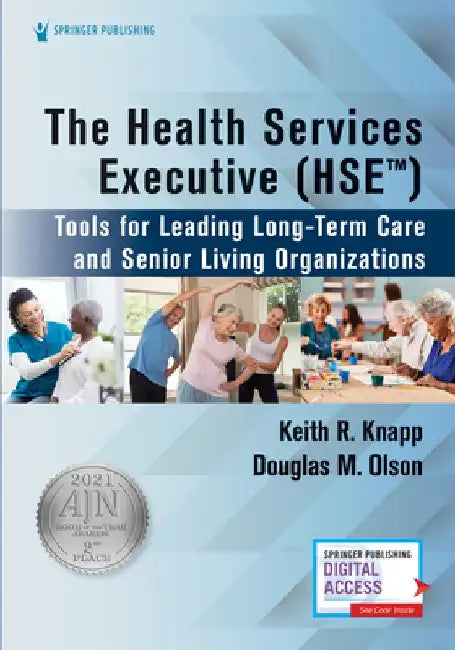 The Health Services Executive (Hse): Tools for Leading Long-Term Care and Senior Living Organizations by Keith R. Knapp