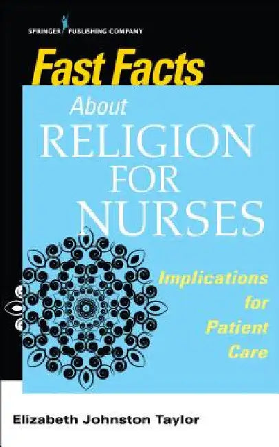 Fast Facts About Religion for Nurses: Implications for Patient Care by Elizabeth Johnston Taylor