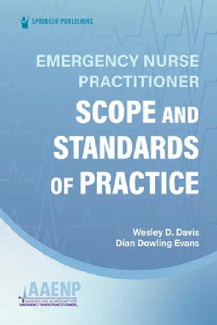 Emergency Nurse Practitioner Scope and Standards of Practice by Wesley Dnp Davis