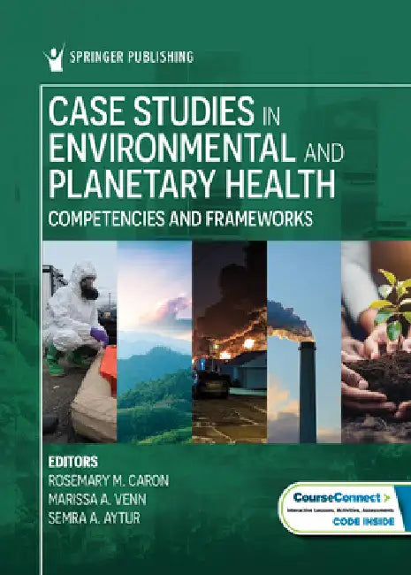 Case Studies in Environmental and Planetary Health: Competencies and Frameworks by Rosemary M. Caron