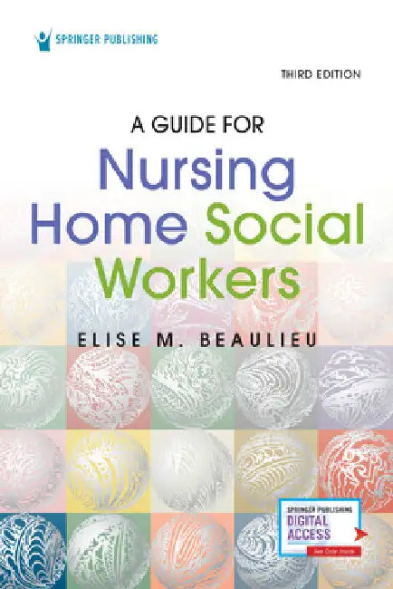 A Guide for Nursing Home Social Workers, Third Edition by Elise M. Beaulieu