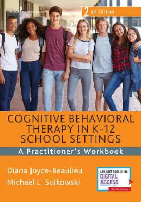 Cognitive Behavioral Therapy in K-12 School Settings: A Practitioner's Workbook by Diana Joyce-Beaulieu