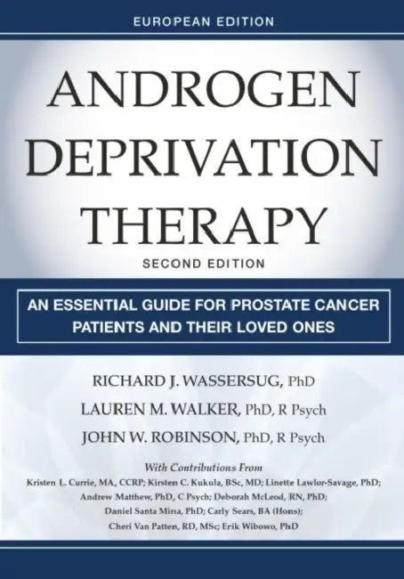 Androgen Deprivation Therapy: An Essential Guide for Prostate Cancer Patients and Their Loved Ones, European Edition by Bengie Molina