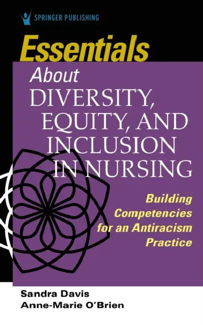 Essentials About Diversity Equity And Inclusion In Nursing by Anne Marie O'Brien