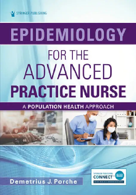 Epidemiology for the Advanced Practice Nurse: A Population Health Approach by Demetrius Porche