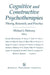 Cognitive and Constructive Psychotherapies: Theory, Research and Practice by Michael J. Mahoney