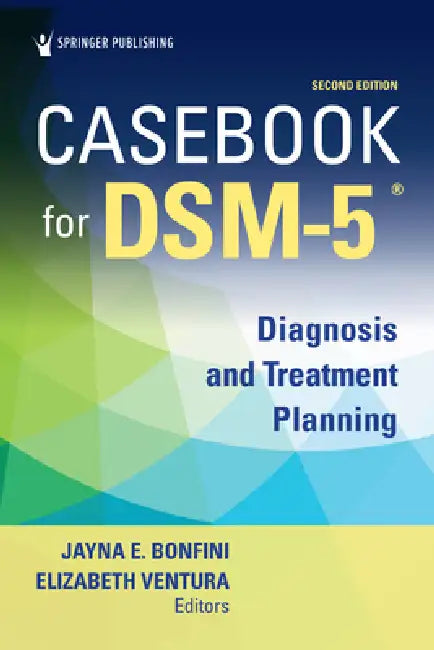 Casebook for DSM5 (R), Second Edition: Diagnosis and Treatment Planning by Jayna E. Bonfini, Elizabeth Ventura