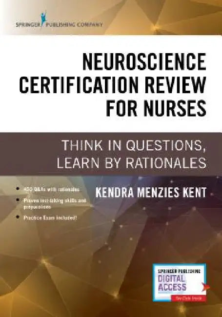Neuroscience Certification Review for Nurses: Think in Questions, Learn by Rationales by Kendra Menzies Kent