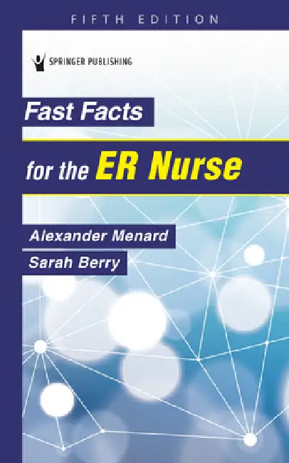 Fast Facts for the ER Nurse by Alexander Menard, Sarah Berry