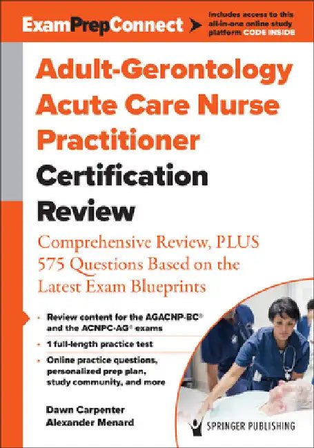 Adult-Gerontology Acute Care Nurse Practitioner Certification Review: Comprehensive Review, Plus 575 Questions Based on the Latest Exam Blueprint by Dawn Carpenter