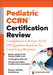 Pediatric Ccrn(r) Certification Review: Comprehensive Review, Plus 300 Questions Based on the Latest Exam Blueprint by Maryann Godshall