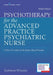 Psychotherapy for the Advanced Practice Psychiatric Nurse: A How-To Guide for Evidence-Based Practice by Kathleen Wheeler
