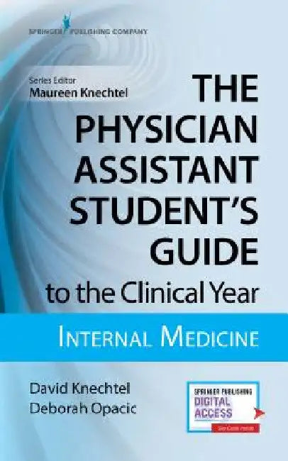 The Physician Assistant Student's Guide to the Clinical Year: Internal Medicine: With Free Online Access! by David Mpas Knechtel