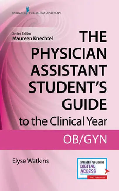 The Physician Assistant Student's Guide to the Clinical Year: OB-GYN: With Free Online Access! by Elyse Dhsc Watkins