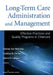 Long-Term Care Administration and Management: Effective Practices and Quality Programs in Eldercare by Darlene Yee-Melichar, Cristina Flores, Edwin Cabigao