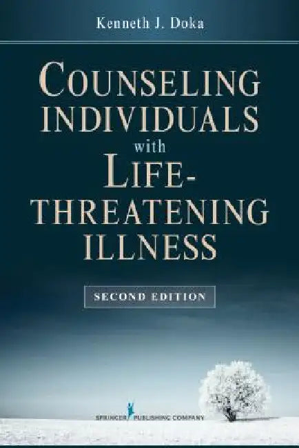 Counseling Individuals with Life Threatening Illness by Kenneth J. Doka
