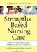 Strengths-Based Nursing Care: Health And Healing For Person And Family by Laurie N. Gottlieb