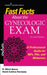 Fast Facts About the Gynecologic Exam: A Professional Guide for NPs, PAs, and Midwives by R. Mimi Secor, Heidi Collins Fantasia