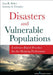 Disasters and Vulnerable Populations: Evidence-Based Practice for the Helping Professions by Lisa R. Baker, Loretta A. Cormier