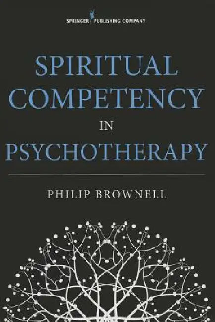 Spiritual Competency in Psychotherapy by Philip Brownell