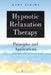 Hypnotic Relaxation Therapy: Principles and Applications by Gary R. Elkins