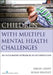 Children with Multiple Mental Health Challenges: An Integrated Approach to Intervention by Sarah Landy, Susan Bradley