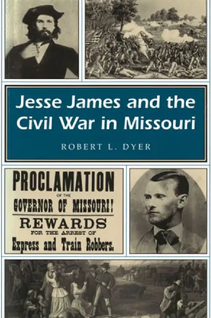 Jesse James and the Civil War in Missouri by Robert L. Dyer