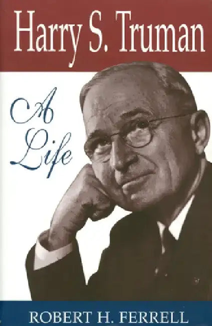 Harry S. Truman: A Life by Robert H. Ferrell