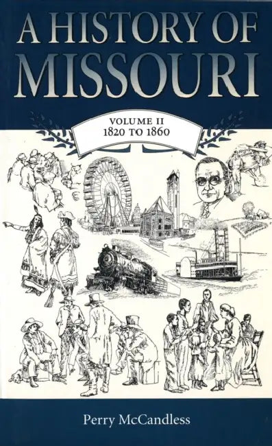 A History of Missouri (V2): Volume II, 1820 to 1860 Volume 2 by Perry McCandless