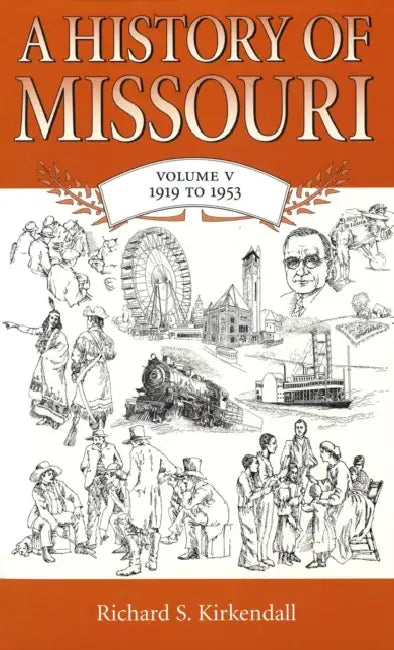 A History of Missouri (V5): Volume V, 1919 to 1953 Volume 5 by Richard S. KirKendall