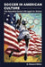 Soccer in American Culture: The Beautiful Game's Struggle for Status by G. Edward White