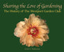 Sharing the Love of Gardening: The History of the Westport Garden Club by Kristie C. Wolferman