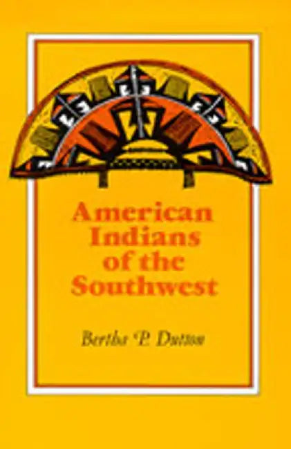 American Indians of the Southwest by Bertha P. Dutton