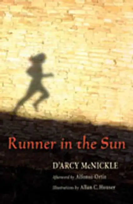 Runner in the Sun by D'Arcy McNickle, Alfonso Ortiz, Allan C. Houser