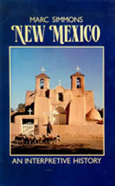 New Mexico: An Interpretive History by Marc Simmons