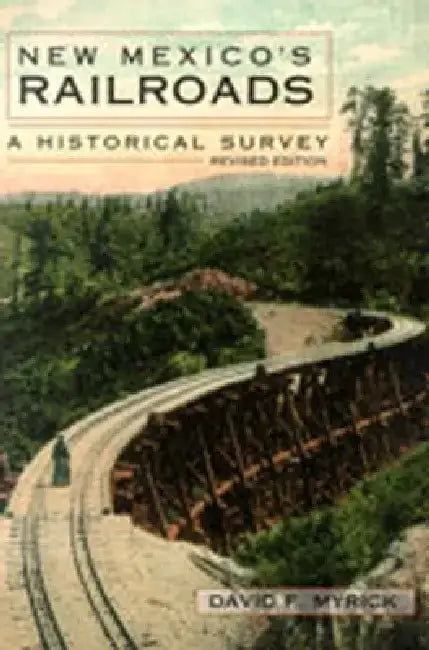 New Mexico's Railroads: A Historical Survey by David F. Myrick