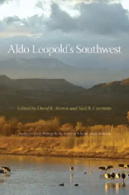 Aldo Leopold's Southwest by Aldo Leopold, David E. Brown, Neil B. Carmony