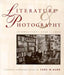 Literature and Photography: Interactions 1840-1990: A Critical Anthology by Jane M. Rabb