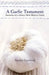 A Garlic Testament: Seasons on a Small New Mexico Farm by Stanley Crawford