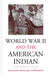 World War II and the American Indian by Kenneth William Townsend