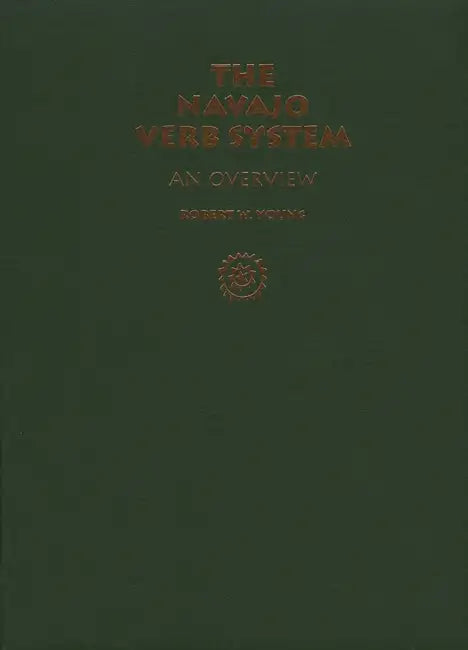 Navajo Verb System: An Overview by Robert W. Young
