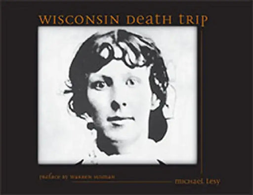 Wisconsin Death Trip by Michael Lesy