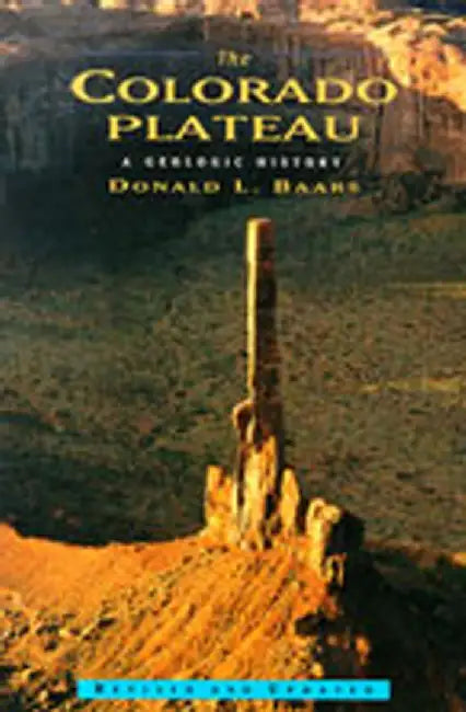 The Colorado Plateau: A Geologic History by Donald L. Baars