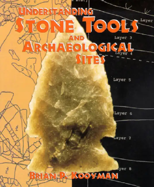 Understanding Stone Tools and Archaeological Sites by Brian P. Kooyman