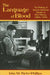 Language of Blood: The Making of Spanish-American Identity in New Mexico, 1880s-1930s by John M. Nieto-Phillips